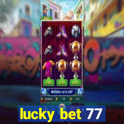 lucky bet 77